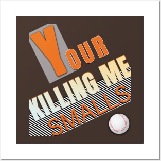 Your Killing Me Smalls Posters and Art